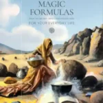 108 MAGIC FORMULAS FOR YOUR EVERYDAY LIFE