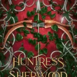کتاب Huntress of Sherwood: Robin Hood and Her Merciless Men Book 2